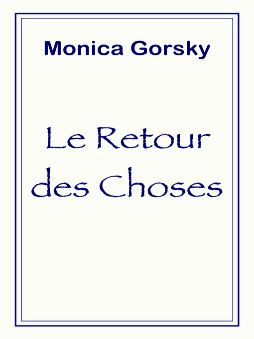 Title details for Le retour des choses by Monica Gorsky - Wait list